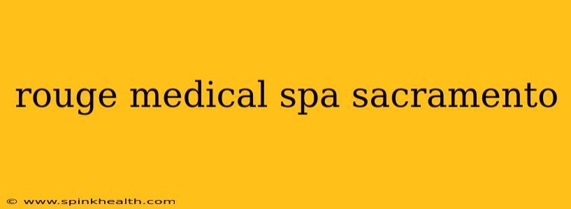 rouge medical spa sacramento
