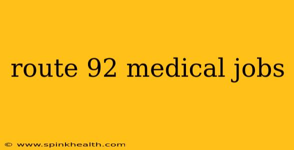 route 92 medical jobs