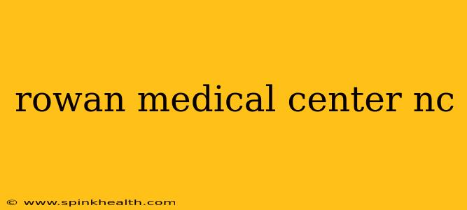rowan medical center nc