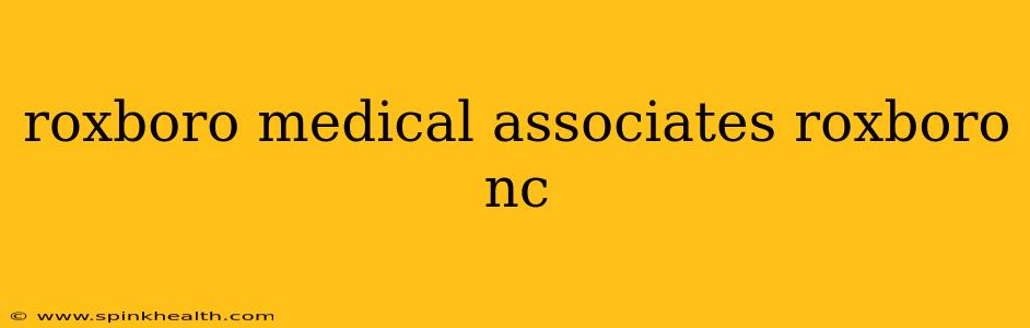 roxboro medical associates roxboro nc