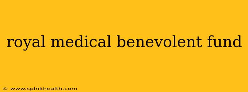royal medical benevolent fund