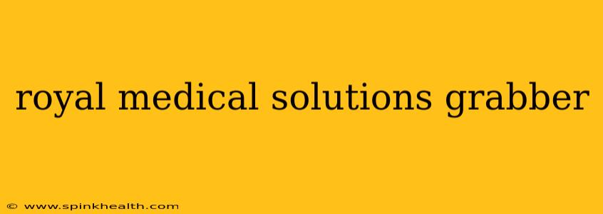 royal medical solutions grabber