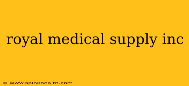 royal medical supply inc