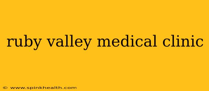 ruby valley medical clinic