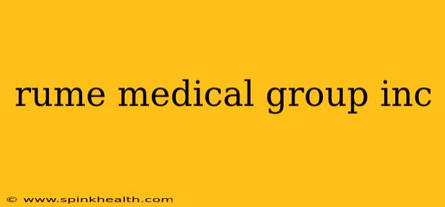 rume medical group inc
