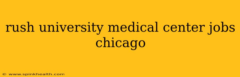 rush university medical center jobs chicago