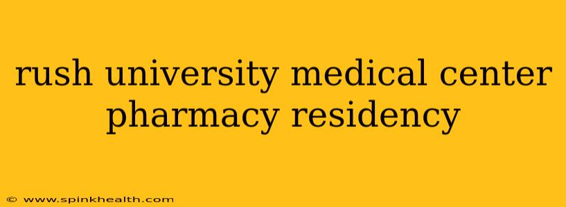 rush university medical center pharmacy residency