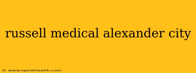 russell medical alexander city