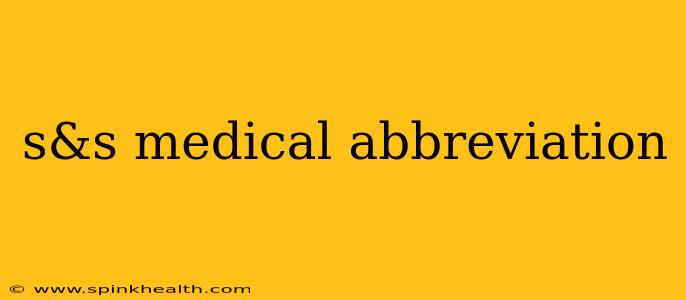 s&s medical abbreviation