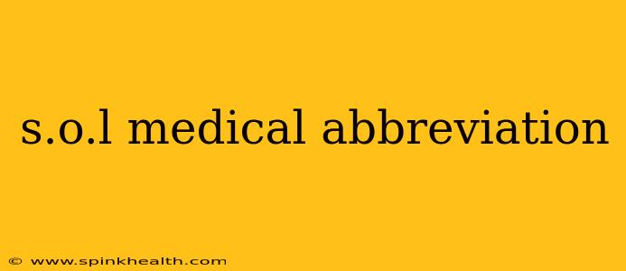 s.o.l medical abbreviation