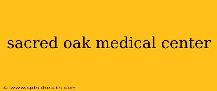 sacred oak medical center