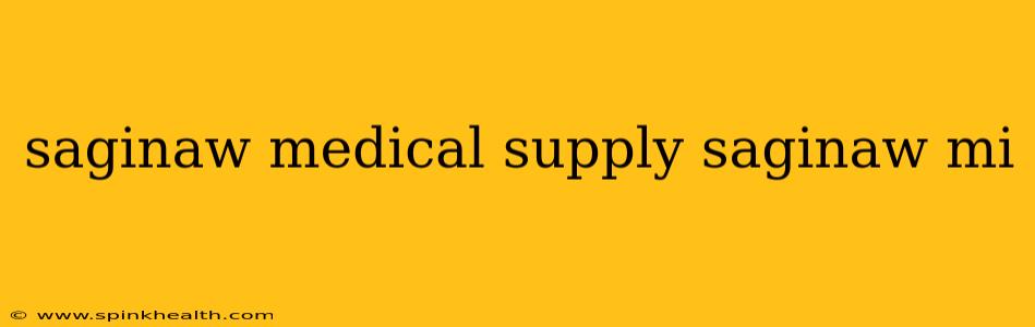 saginaw medical supply saginaw mi