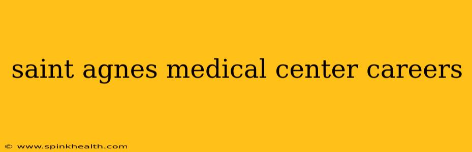 saint agnes medical center careers