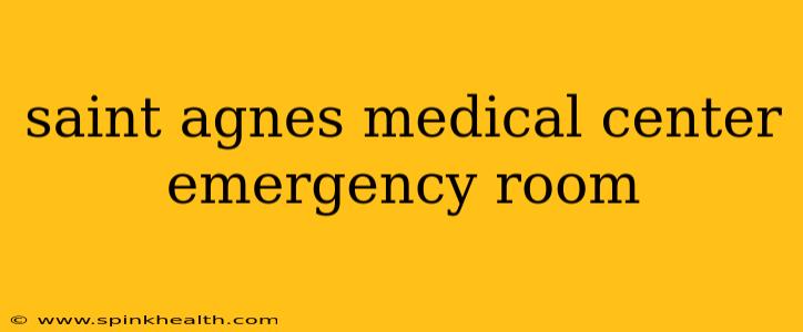 saint agnes medical center emergency room