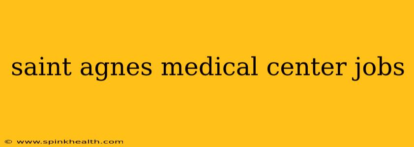 saint agnes medical center jobs