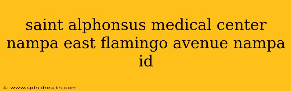 saint alphonsus medical center nampa east flamingo avenue nampa id
