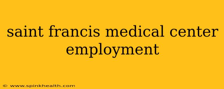 saint francis medical center employment