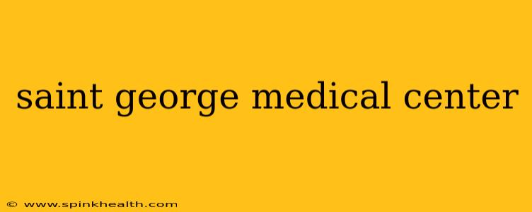 saint george medical center