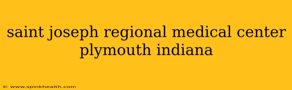 saint joseph regional medical center plymouth indiana