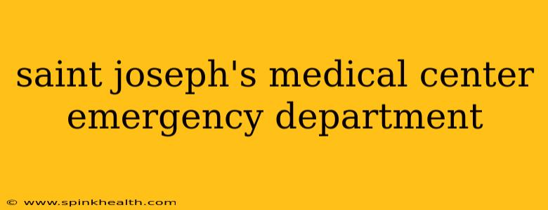 saint joseph's medical center emergency department