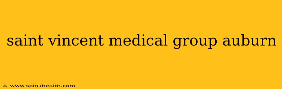 saint vincent medical group auburn