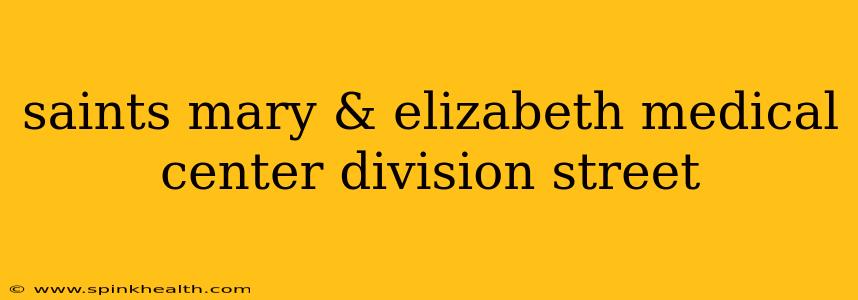 saints mary & elizabeth medical center division street