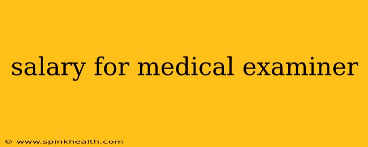 salary for medical examiner