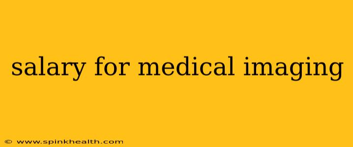 salary for medical imaging