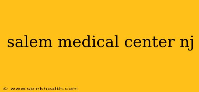 salem medical center nj
