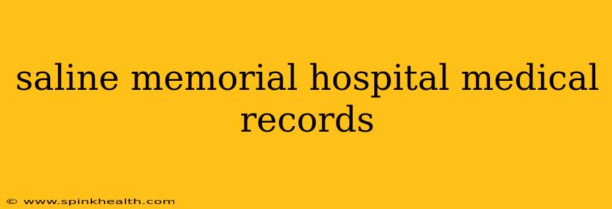 saline memorial hospital medical records
