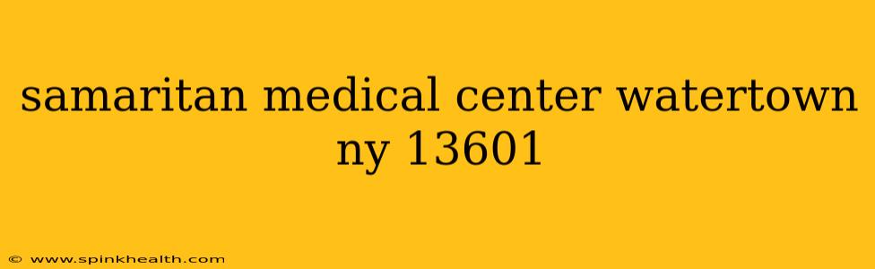 samaritan medical center watertown ny 13601
