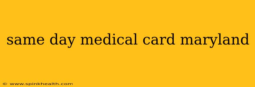 same day medical card maryland