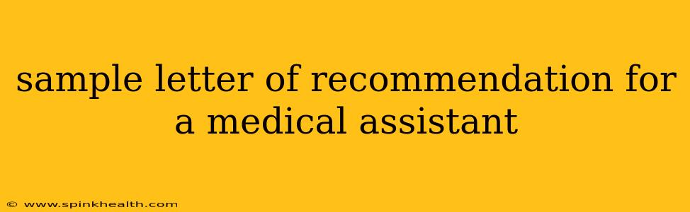 sample letter of recommendation for a medical assistant