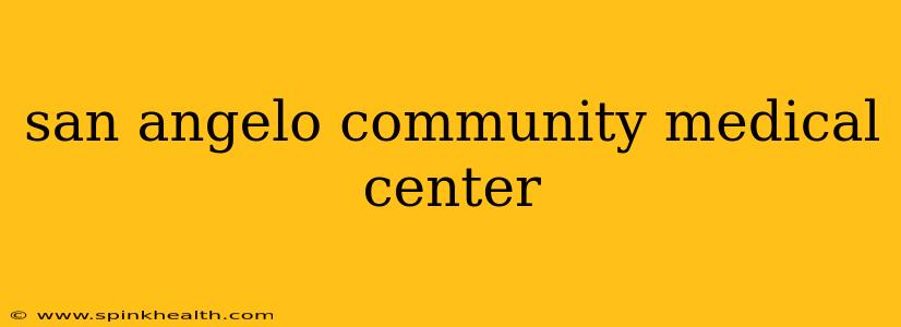 san angelo community medical center