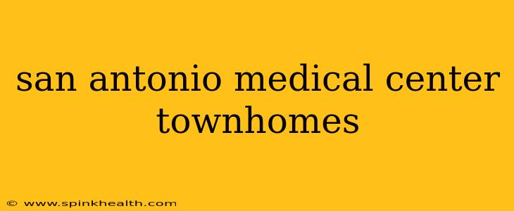 san antonio medical center townhomes