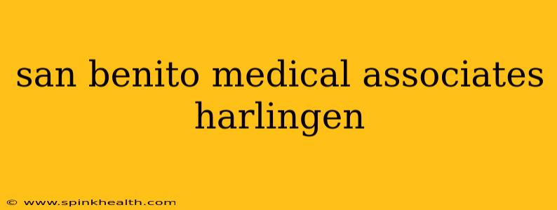 san benito medical associates harlingen