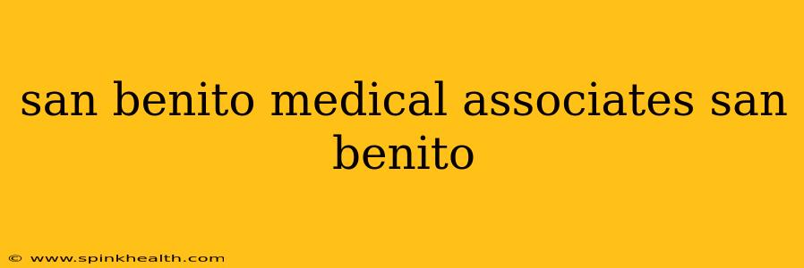 san benito medical associates san benito