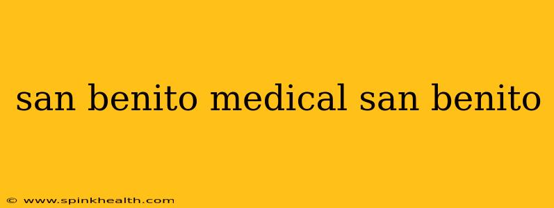 san benito medical san benito