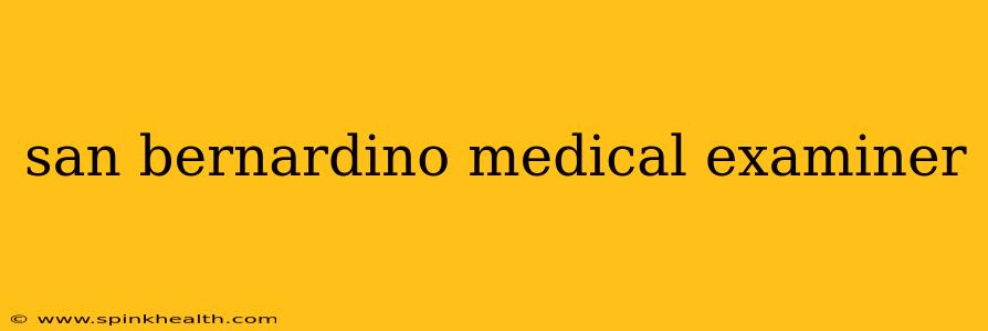san bernardino medical examiner