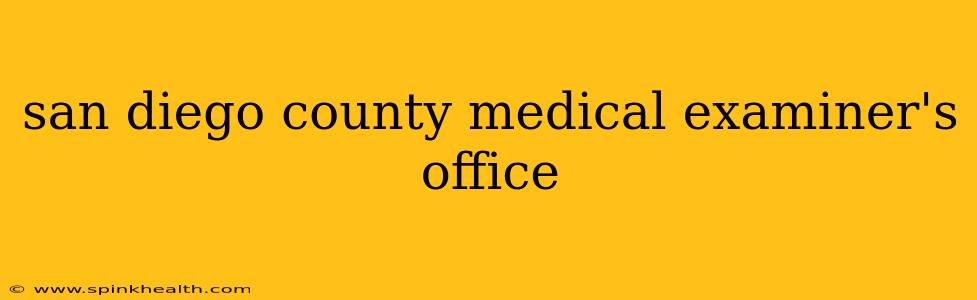san diego county medical examiner's office