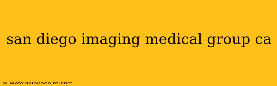 san diego imaging medical group ca