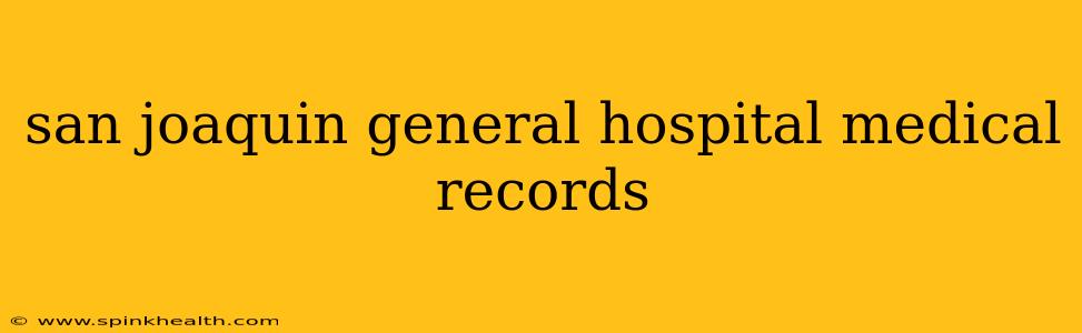 san joaquin general hospital medical records