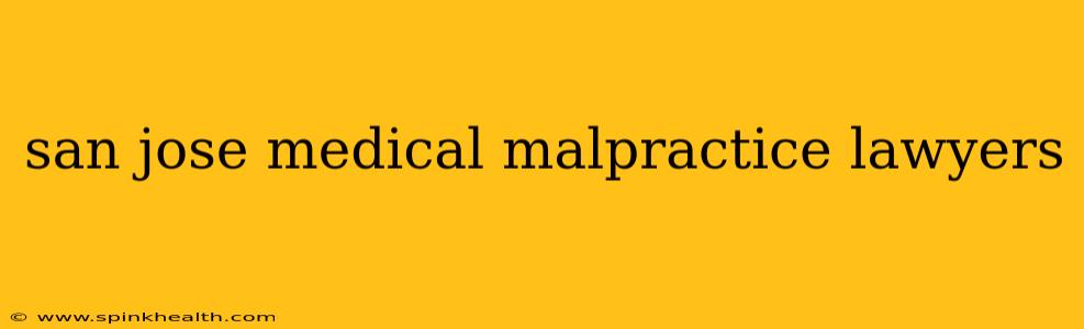 san jose medical malpractice lawyers