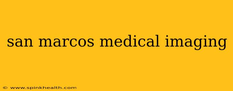 san marcos medical imaging