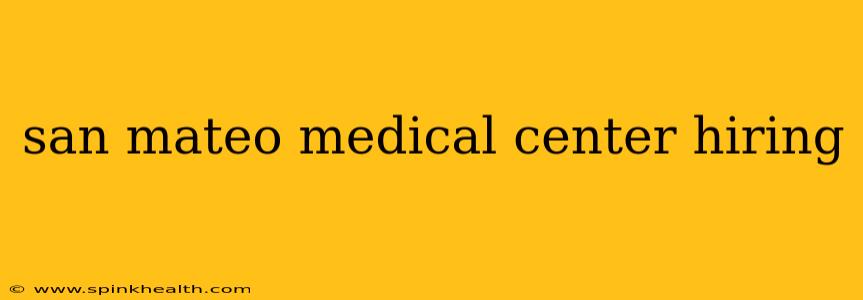 san mateo medical center hiring