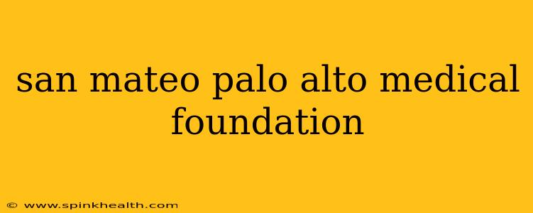 san mateo palo alto medical foundation