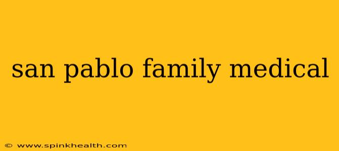 san pablo family medical
