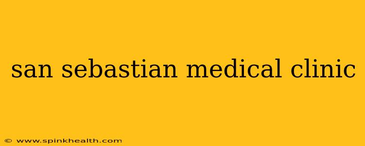 san sebastian medical clinic