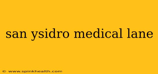 san ysidro medical lane