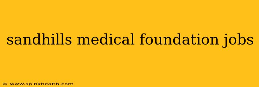 sandhills medical foundation jobs